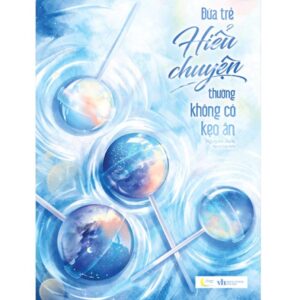 Sách Đứa Trẻ Hiểu Chuyện Thường Không Có Kẹo Ăn