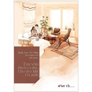 Sách Em Vốn Thích Cô Độc Cho Đến Khi Có Anh – Diệp Lạc Vô Tâm