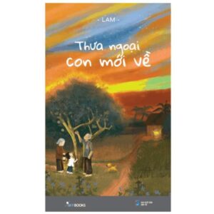 Sách Thưa Ngoại Con Mới Về