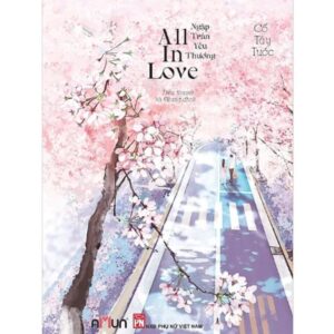 Sách All In Love – Ngập Tràn Yêu Thương – Cố Tây Tước