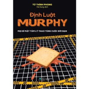 Sách Định Luật Murphy – Mọi Bí Mật Tâm Lý Thao Túng Cuộc Đời Bạn – Từ Thính Phong