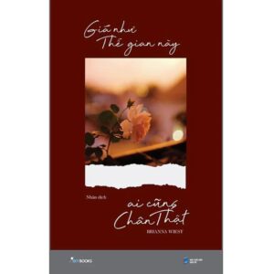 Sách Giá như thế gian này ai cũng chân thật – Brianna Wiest