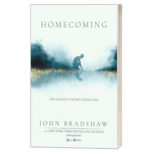 Sách Homecoming – Hồi sinh đứa trẻ bên trong bạn – John Bradshaw