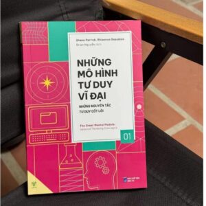 Sách Những Mô Hình Tư Duy Vĩ Đại – Những Nguyên Tắc Tư Duy Cốt Lõi