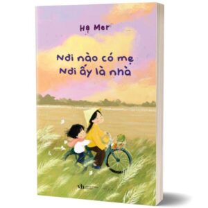 Sách Nơi Nào Có Mẹ – Nơi Ấy Là Nhà – Hạ Mer