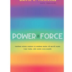 Sách Power Vs Force – Trường Năng Lượng Và Những Nhân Tố Quyết Định Hành Vi Của Con Người