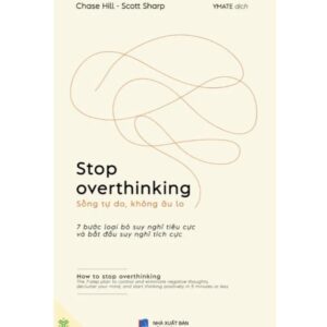 Sách Stop Overthinking – Sống Tự Do, Không Âu Lo