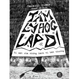 Sách Tâm Lý Học Lập Dị – Bí Mật Của Những Hành Vi Bất Thường – Takashi Okada