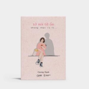 Sách Tớ nói tớ ổn nhưng thực ra là… – Dương Hạnh