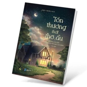 Sách Tổn Thương Thời Thơ Ấu – 27 Câu Chuyện Chữa Lành Nỗi Đau Gia Đình