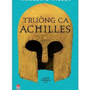 Sách Trường Ca Achilles – Madeline Miller