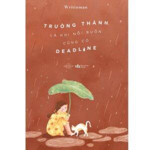 Sách Trưởng Thành Là Khi Nỗi Buồn Cũng Có Deadline – Writinman