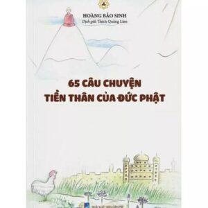 Sách 65 Câu Chuyện Tiền Thân Đức Phật – Hoàng Bảo Sinhm