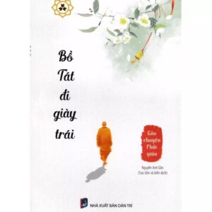 Sách Bồ Tát Đi Giày Trái – Câu Chuyện Phật Giáo – Nguyễn Anh Dân