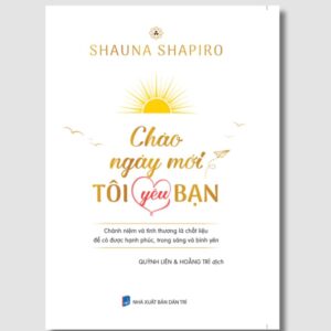 Sách Chào Ngày Mới! Tôi Yêu Bạn – Shauna Shapiro