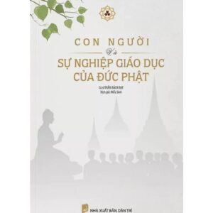 Sách Con Người Và Sự Nghiệp Giáo Dục Của Đức Phật – Cư Sĩ Trần Bách Đạt