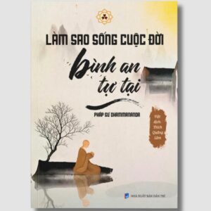 Sách Làm Sao Sống Cuộc Đời Bình An Tự Tại