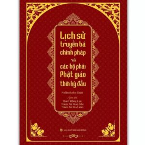 Sách Lịch Sử Truyền Bá Chính Pháp Và Các Bộ Phái Phật Giáo Thời Kỳ Đầu