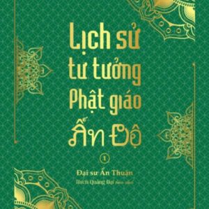 Sách Lịch Sử Tư Tưởng Phật Giáo Ấn Độ 1 – Đại Sư Ẩn Thuận