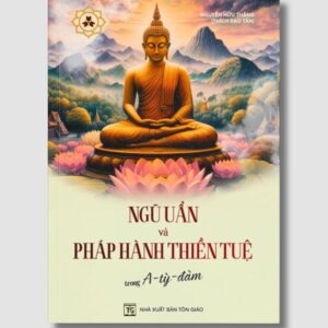 Sách Ngũ Uẩn Và Pháp Hành Thiền Tuệ Trong A Tỳ Đàm – Nguyễn Hữu Thắng