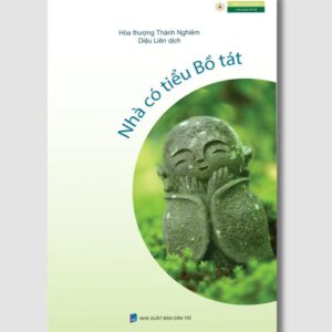 Sách Nhà Có Tiểu Bồ Tát – Hòa Thượng Thánh Nghiêm