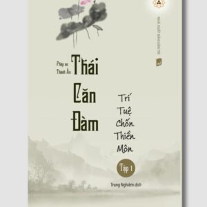 Sách Thái Căn Đàm Trí Tuệ Chốn Thiền Môn Tập 1 – Pháp sư Thánh Ấn