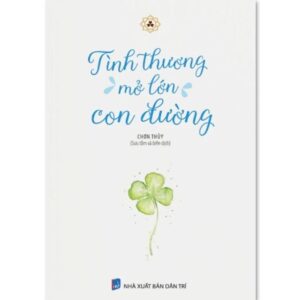 Sách Tình Thương Mở Lớn Con Đường – Thích Nữ Chơn Thủy