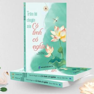 Sách Trăm Lời Chuyện Xưa Có Tình Có Nghĩa