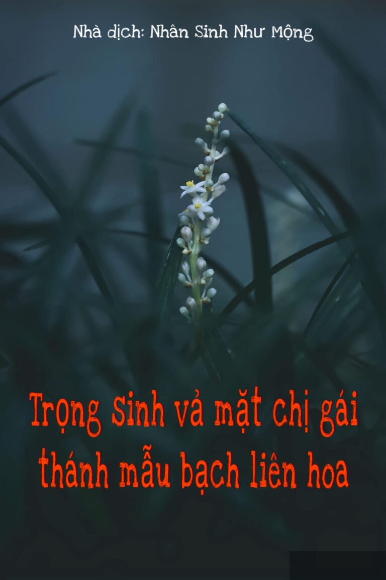 Trọng sinh vả mặt chị gái thánh mẫu bạch liên hoa