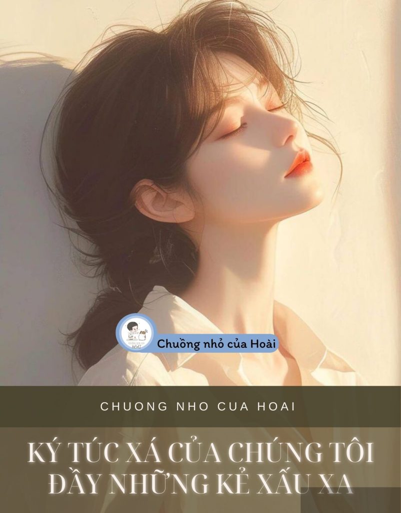 Ký Túc Xá Của Chúng Tôi Đầy Những Kẻ Xấu Xa