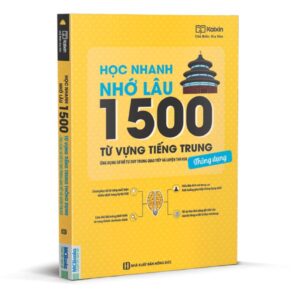 Học Nhanh Nhớ Lâu 1500 Từ Vựng Tiếng Trung Thông Dụng